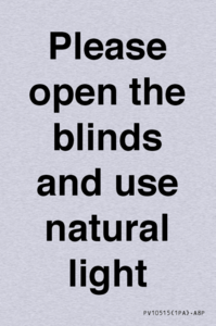 Please open the blinds and use natural light